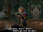 Clearly Tidus needs to work on being independent.