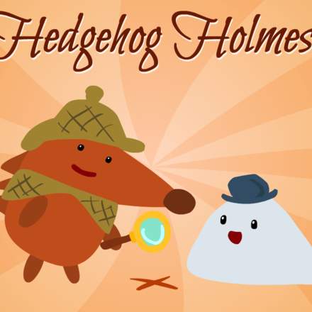 The Fantabulous Adventures of Hedgehog Holmes