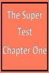 Chapter One of The Super Test