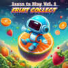 Learn to Play Vol. 1 - Fruit Collect