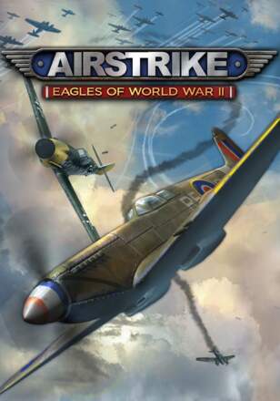 Airstrike Eagles of World War II