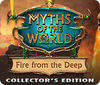 Myths of the World: Fire from the Deep