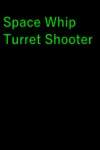 Space Whip Turret Shooter