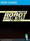 Faster, Robot! Kill! Kill!