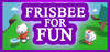 Frisbee For Fun