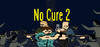 No Cure 2