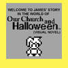 Welcome to James' story in the World of Our Church and Halloween (Visual Novel)