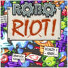 A Robo Riot!