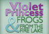 Violet Princess & Frogs From the Fire Lake