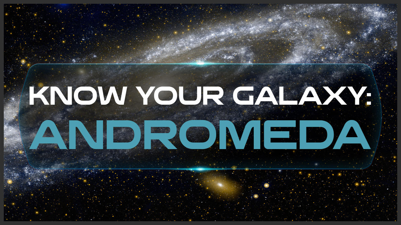Know Your Galaxy: Andromeda - GameSpot