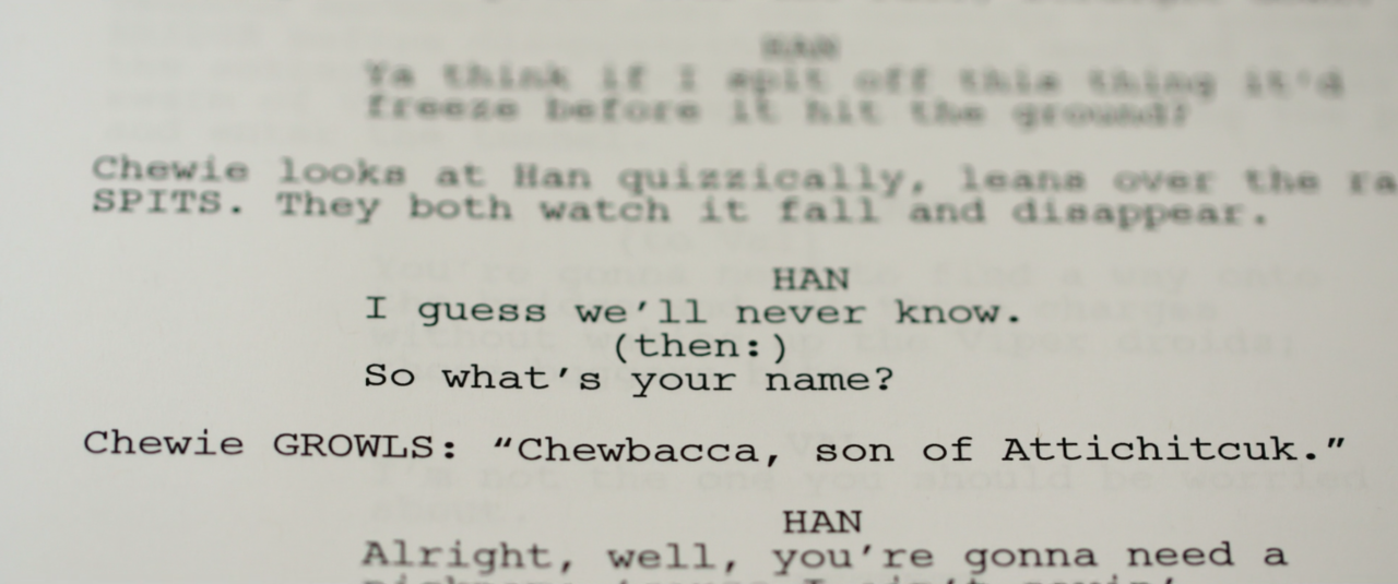 29. Chewie's dialogue is written into the script.