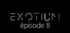 EXOTIUM - Episode 8