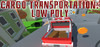 Cargo Transportation: Low Poly