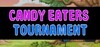 CANDY EATERS TOURNAMENT