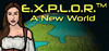 E.X.P.L.O.R.: A New World