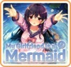 My Girlfriend is a Mermaid!?