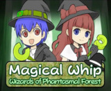 Magical Whip: Wizards of Phantasmal Forest