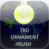 TKO Ornament Rush