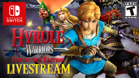 Hyrule Warriors: Definitive Edition Launch Day Livestream (Sponsored by Nintendo Switch)