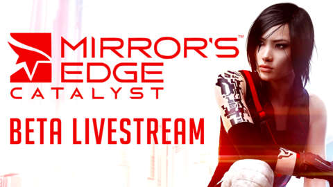 Mirror's Edge Catalyst Beta Livestream
