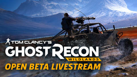 Ghost Recon Wildlands Open Beta Montuyoc Livestream