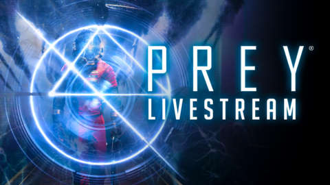 Prey Pre-Release Livestream With Arkane Studios