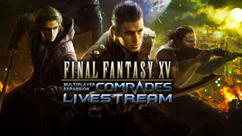 Final Fantasy XV Multiplayer Expansion Comrades Live