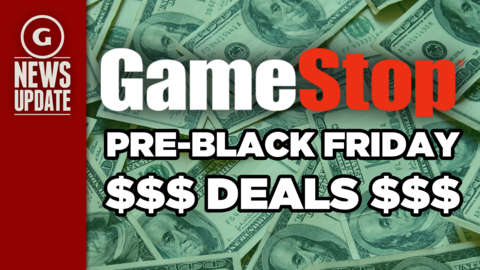 GS News Update: GameStop Pre-Black Friday Deals Revealed