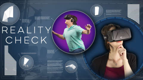 Reality Check - How The Heck Does Virtual Reality Work?