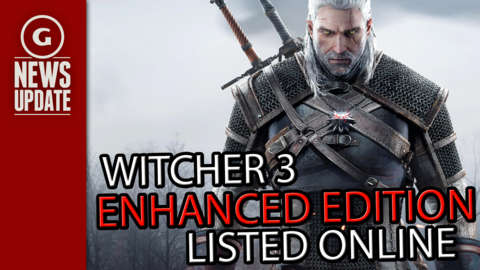 GS News Update: Witcher 3 Enhanced Edition Spotted Online