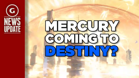 GS News Update: Destiny Might Be Headed to Mercury