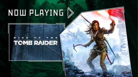 Rise of the Tomb Raider - Now Playing