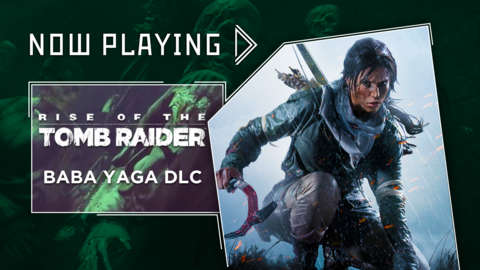 Now Playing - Baba Yaga Tomb Raider DLC