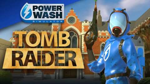 PowerWash Simulator Gets PlayStation/Switch Release Date, Free Tomb Raider DLC