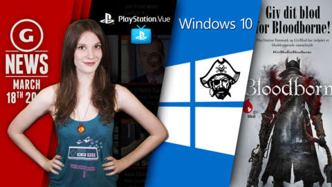 GS News - Windows 10 Free To Pirates; Trade Your Blood For Bloodborne!