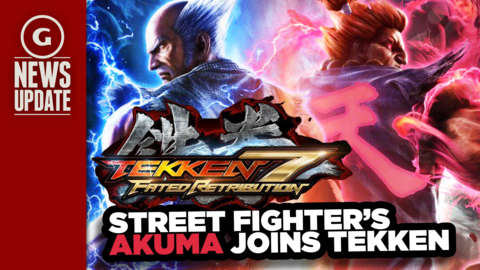 GS News Update - Street Fighter's Akuma Joins Tekken 7 Roster