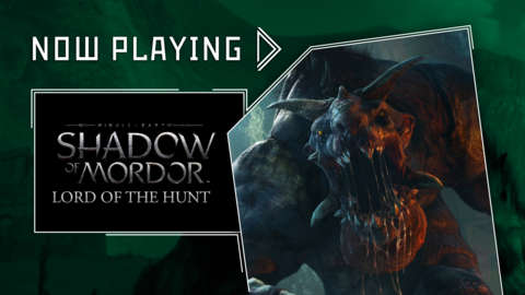 Middle-earth: Shadow of Mordor - Lord of the Hunt DLC - Now Playing
