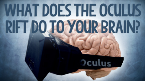 Reality Check - What Does the Oculus Rift Do To Your Brain?