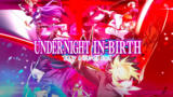 『UNDER NIGHT IN-BIRTH II Sys:Celes』| Official Release Date Reveal Trailer