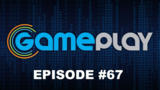 GameSpot GamePlay Podcast Episode #67