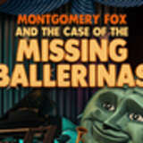 Montgomery Fox and the Case Of The Missing Ballerinas