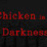 Chicken in the Darkness